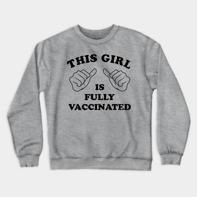 This Girl Is Fully Vaccinated Crewneck Sweatshirt by teecloud